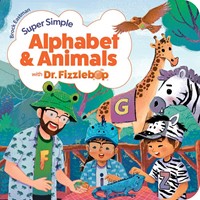Super Simple Alphabet and Animals with Dr. Fizzlebop (Board Book)