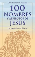 100 Nombres y Atributos De Jesús: Un Devocional Diario (Paperback)