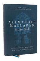 Alexander Maclaren Study Bible: Encouragement And Insights (Hardcover)