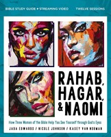 Rahab, Hagar, And Naomi Bible Study Guide Plus Streaming Vid (Paperback)