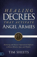 Healing Decrees That Activate Angel Armies (Paperback)