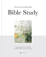 Good and Beautiful Bible Study Volume 1 (Hardcover) (Hard Cover)