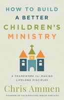 How to Build a Better Children’s Ministry (Paperback)