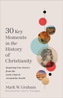 30 Key Moments in the History of Christianity (Paperback)