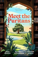 Meet the Puritans: A Guide to Their Lives and Books, 2nd Ed (Hard Cover)