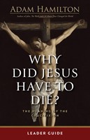 Why Did Jesus Have To Die? - Leader Guide (Paperback)
