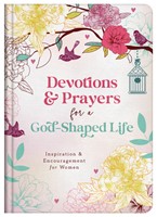Devotions And Prayers For A God-Shaped Life (Hard Cover)