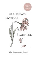 All Things Broken and Beautiful (Hard Cover)