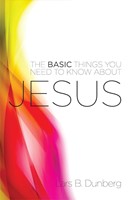 The Basic Things You Need to Know About Jesus (Paperback)
