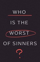 Who is the Worst of Sinners? (10-Pack) (Pamphlet)
