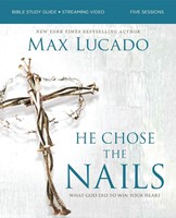 He Chose the Nails Bible Study Guide + Streaming Video (Paperback)