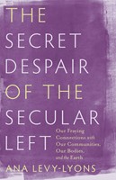 The Secret Despair Of The Secular Left (Paperback)