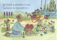 To Plant A Garden Faith And Hope Encourgement Single Print (Cards)
