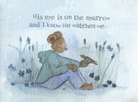 His Eye Is On The Sparrow  Encouragement Print (Cards)