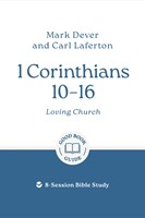1 Corinthians 10 – 16: Loving Church (Paperback)