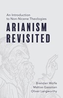 Arianism Revisited (Paperback)