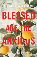 Blessed are the Anxious (Paperback)