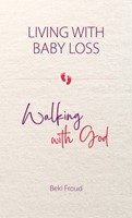 Living with Baby Loss, Walking with God (Paperback)