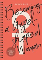 Becoming a Gospel-Shaped Woman (Spiral Bound)