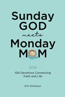 Sunday God Meets Monday Mom (Paperback)