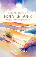 The Pursuit of Holy Leisure (Paperback)