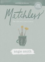 Matchless: Teen Girls Bible Study Book with Video Access (Paperback)