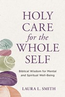 Holy Care for the Whole Self (Paperback)
