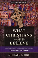 What Christians Ought to Believe, Second Edition (Hard Cover)
