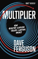 Multiplier: How Healthy Leaders Create Lasting Impact (Paperback)