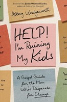 Help! I'm Ruining My Kids (Paperback)