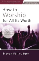 How to Worship for All Its Worth (Paperback)