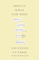 Mostly What God Does (Paperback)