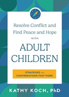 Resolve Conflict and Find Peace and Hope with Adult Children (Paperback)