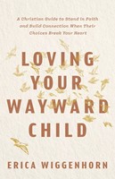 Loving Your Wayward Child (Paperback)