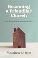 Becoming a Friendlier Church (Paperback)