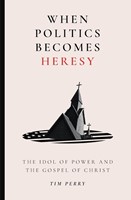 When Politics Becomes Heresy (Paperback)