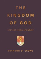 The Kingdom of God and the Work of Christ (Hard Cover)
