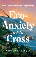 Eco-Anxiety and the Cross (Paperback)