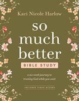 So Much Better Bible Study with Streaming Video Access (Paperback)