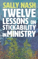 Twelve Lessons on Stickability in Ministry (Paperback)
