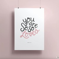 You Are So So Loved A4 Print (Poster)