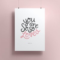 You Are So So Loved A5 Print (Poster)