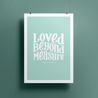 Loved Beyond Measure A5 Print (Poster)
