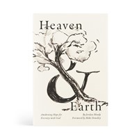 Heaven And Earth: Awakening Hope For Eternity With God (Hard Cover)