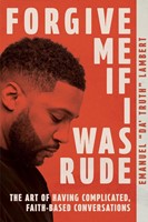 Forgive Me If I Was Rude (Paperback)
