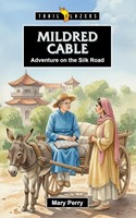 Mildred Cable: Adventure on the Silk Road (Paperback)