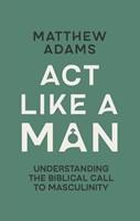 Act Like a Man (Paperback)
