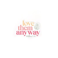 Sticker Vinyl - Love Them Anyway (Pack of 5) (Stickers)