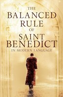 The Balanced Rule of Saint Benedict in Modern Language (Paperback)