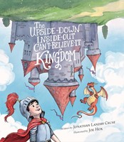 The Upside-Down, Inside-Out, Can't-Believe-It Kingdom (Hard Cover)